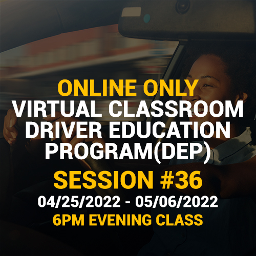 Online Driver Education Program – Session 36 | Apr. 25 – May. 06, 2022 EVENING