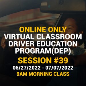 Online Driver Education Program – Session 39 | Jun. 27 – Jul.08, 2022 MORNING