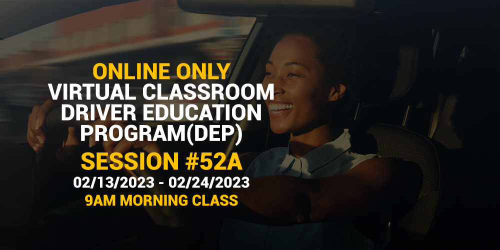 Online Driver Education Program – Morning Session 52A | Feb.06 – Feb.17, 2023