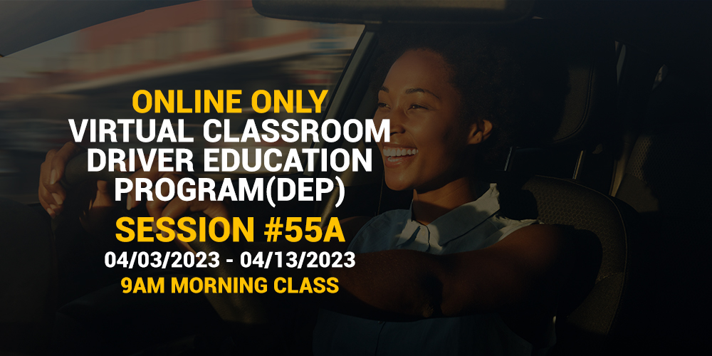 Online Driver Education Program – Morning Session 55A | Apr.03 – Apr.14, 2023