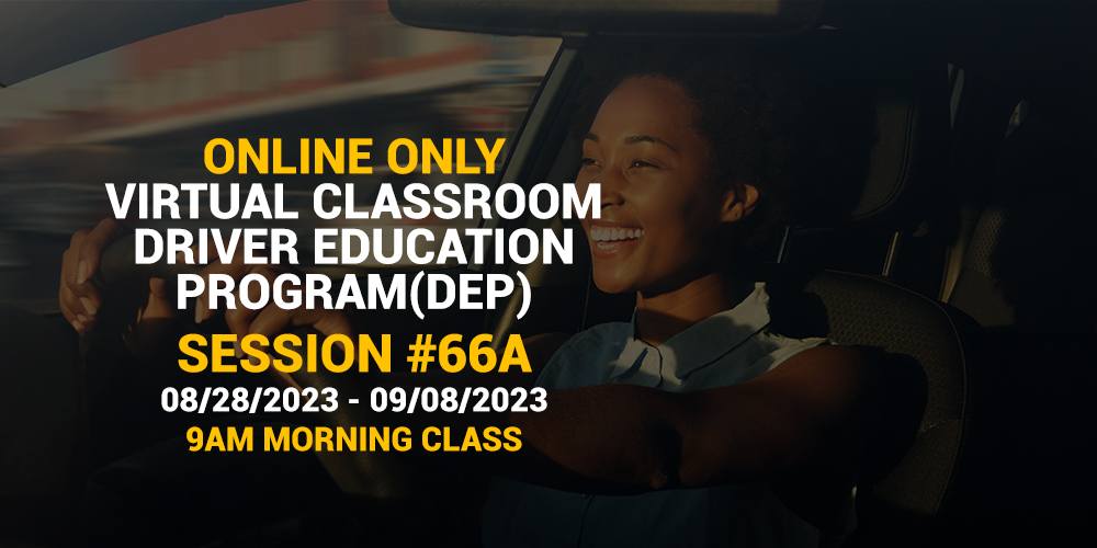 Online Driver Education Program – Morning Session 66A | Aug.28 – Sept.08, 2023