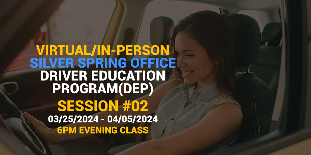Online Driver Education Program – Session 02 Silver Spring | Mar.18 – Mar.29 2024
